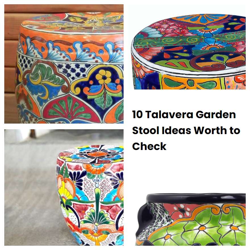 10 Talavera Garden Stool Ideas Worth to Check