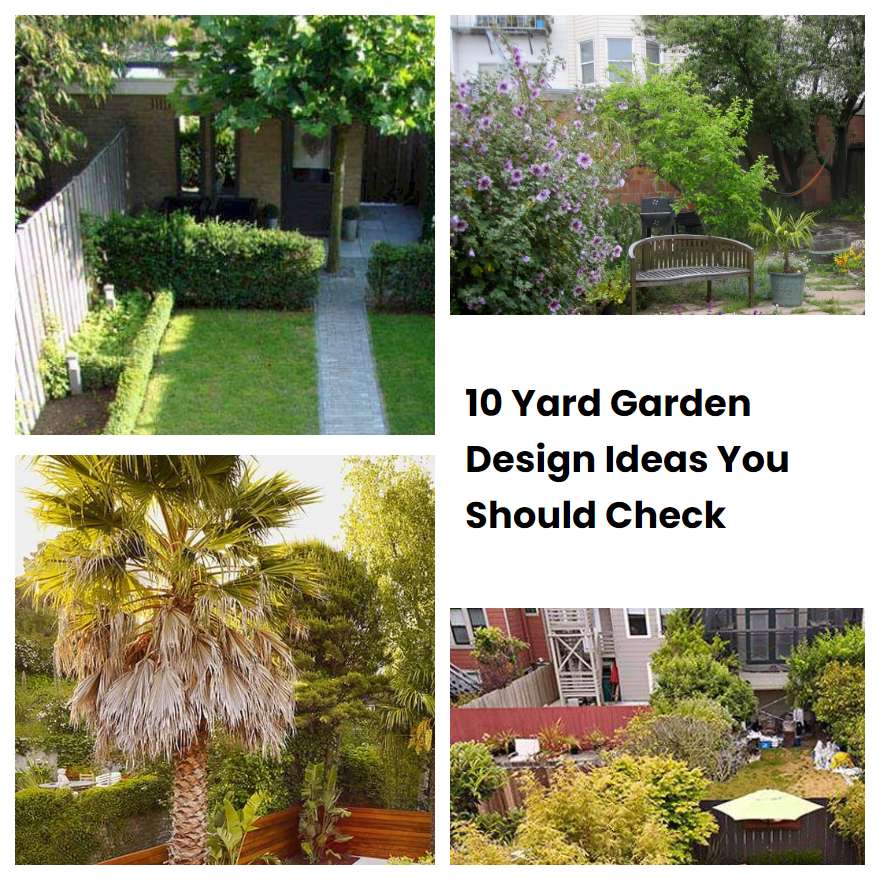 10 Yard Garden Design Ideas You Should Check