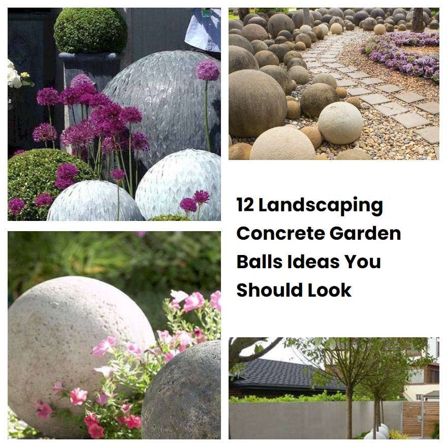 12 Landscaping Concrete Garden Balls Ideas You Should Look SharonSable
