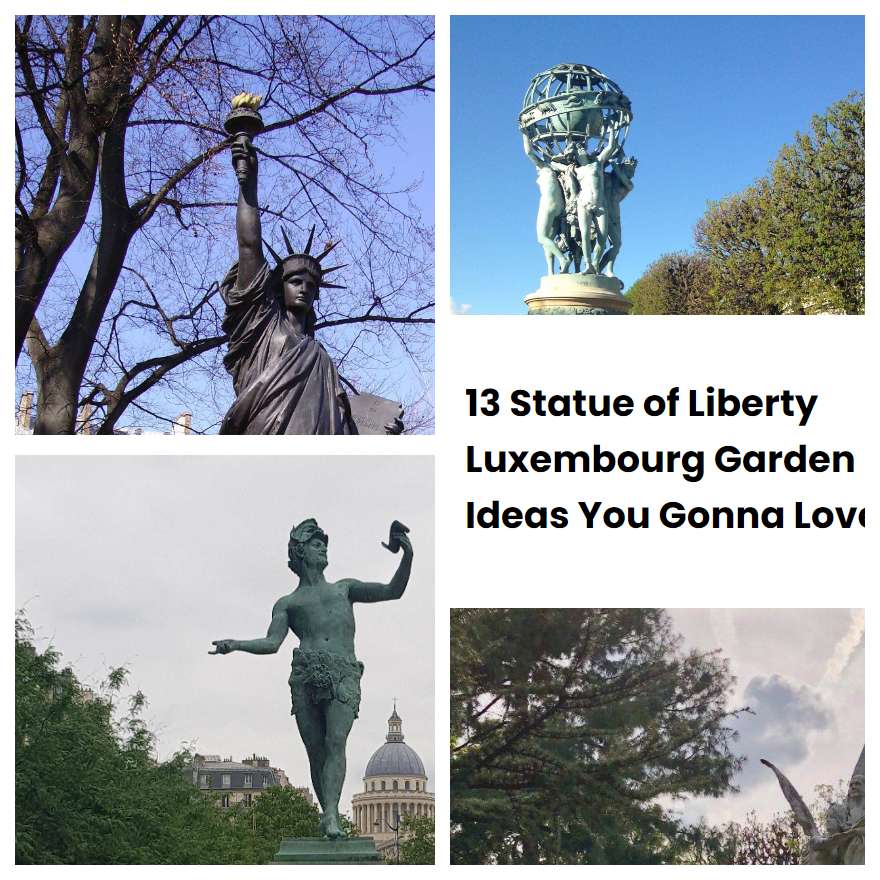 13 Statue of Liberty Luxembourg Garden Ideas You Gonna Love