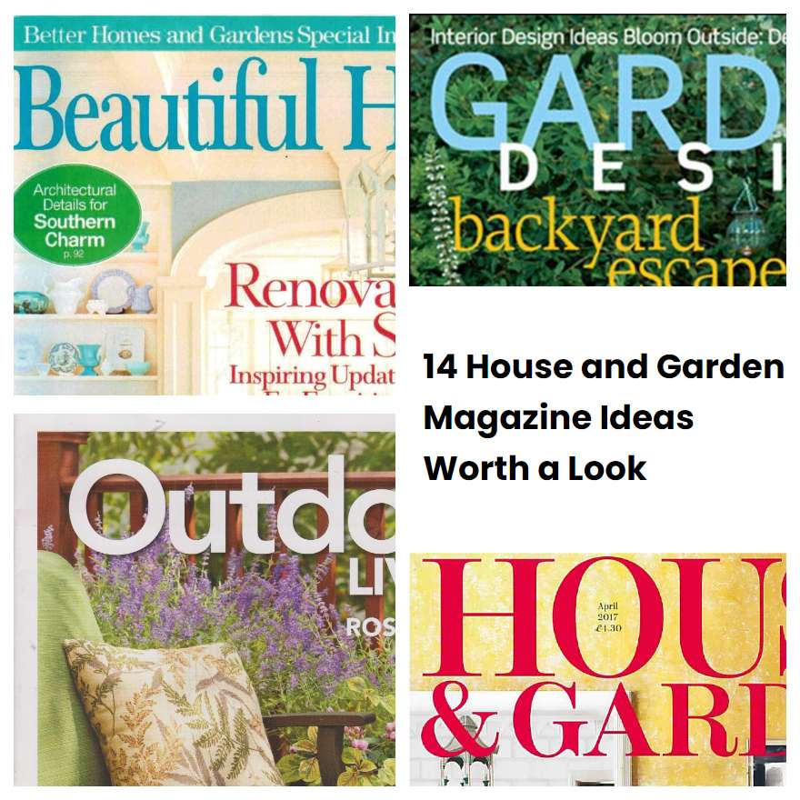 14 House and Garden Magazine Ideas Worth a Look
