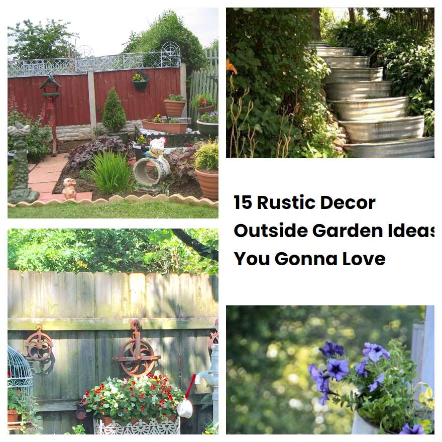 15 Rustic Decor Outside Garden Ideas You Gonna Love
