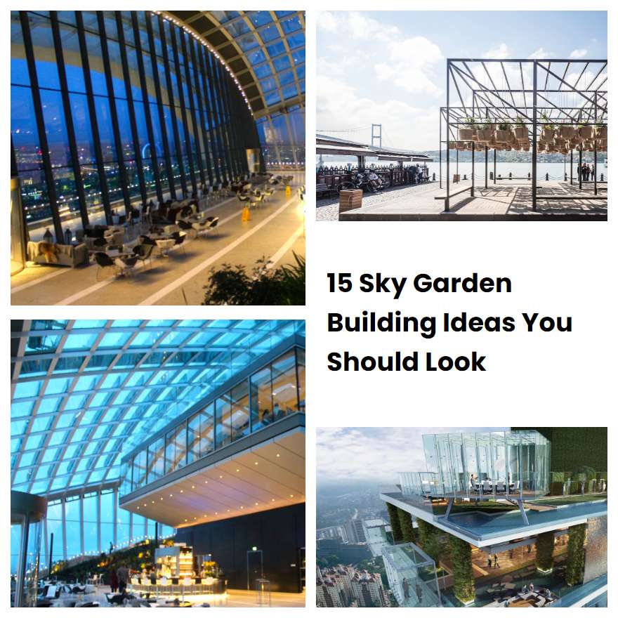 15 Sky Garden Building Ideas You Should Look