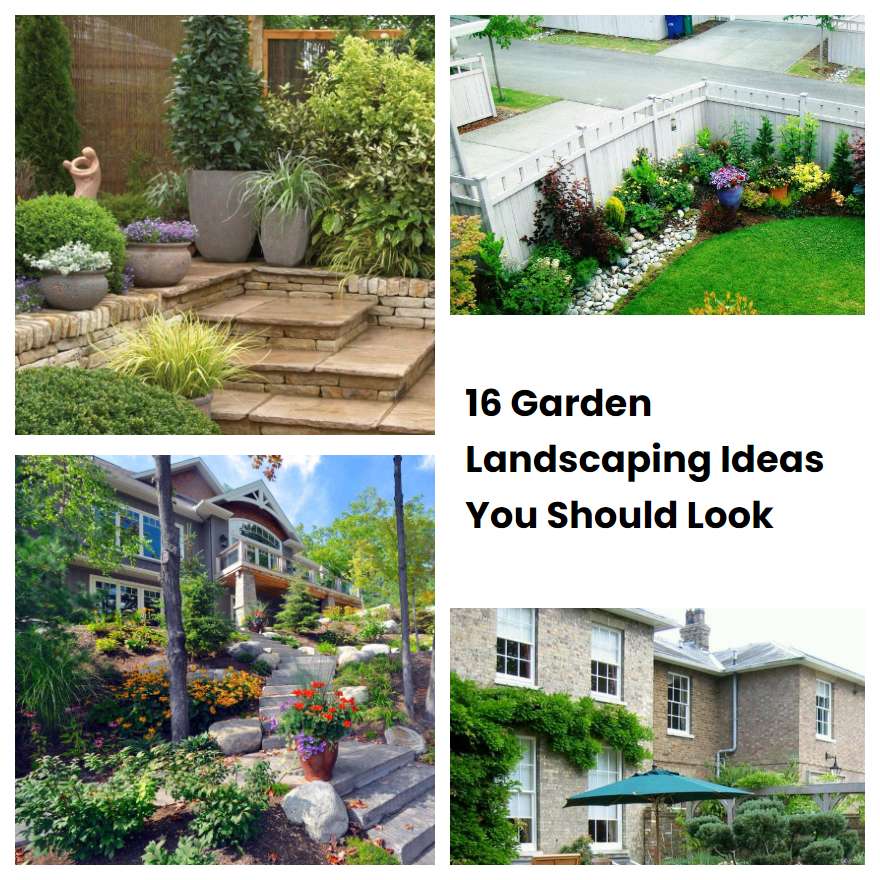 16 Garden Landscaping Ideas You Should Look