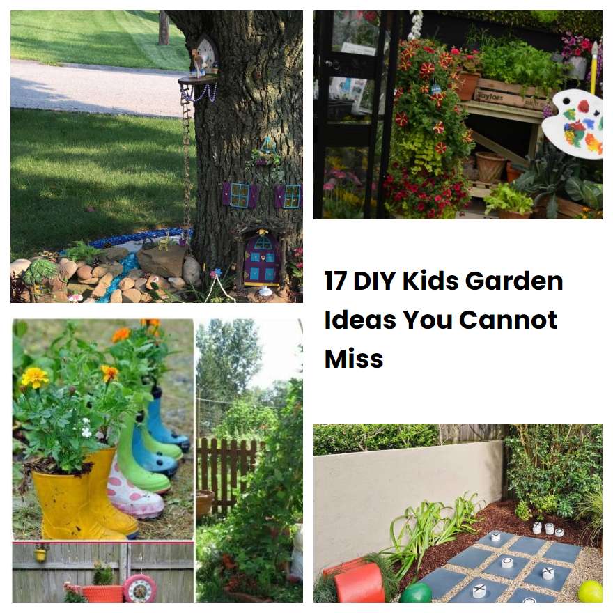 17 DIY Kids Garden Ideas You Cannot Miss