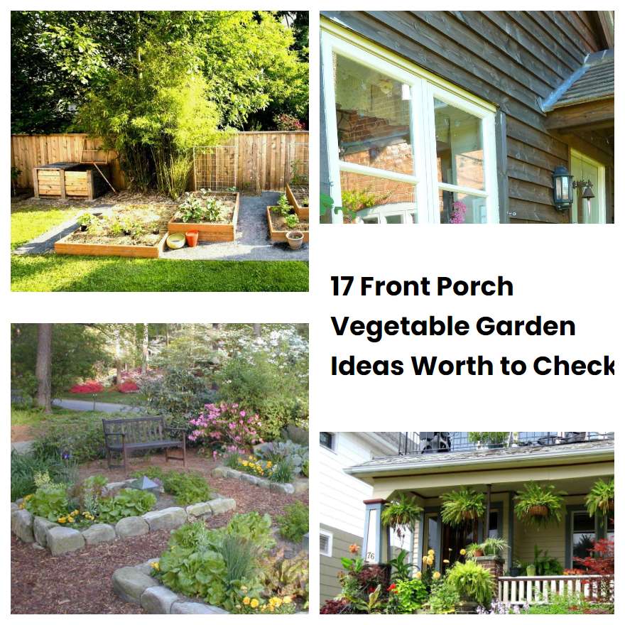 17 Front Porch Vegetable Garden Ideas Worth to Check