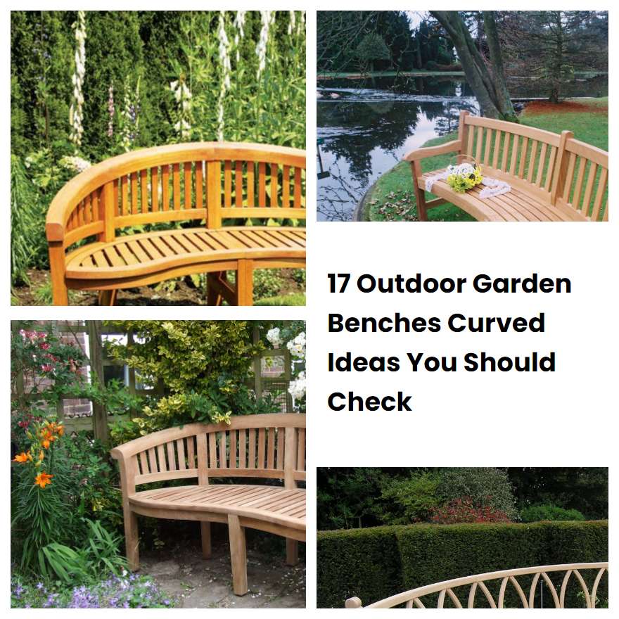17 Outdoor Garden Benches Curved Ideas You Should Check