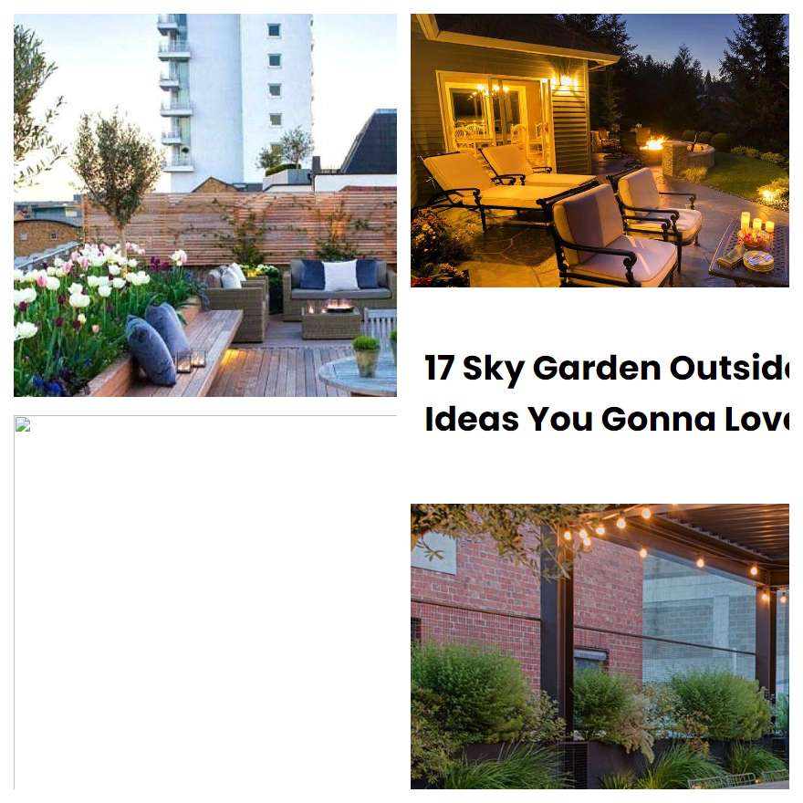 17 Sky Garden Outside Ideas You Gonna Love