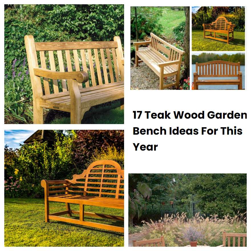 17 Teak Wood Garden Bench Ideas For This Year