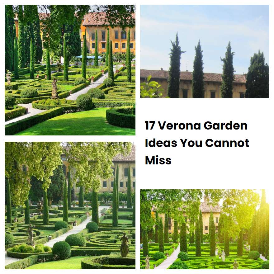17 Verona Garden Ideas You Cannot Miss