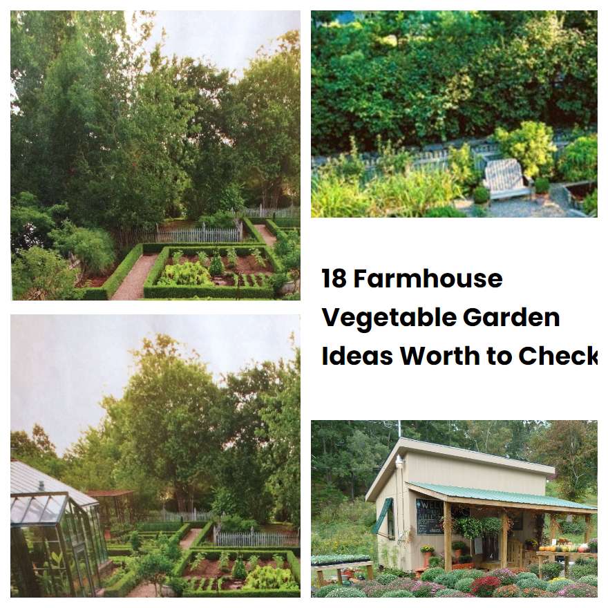 18 Farmhouse Vegetable Garden Ideas Worth to Check