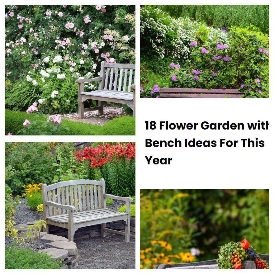 18 Flower Garden with Bench Ideas For This Year