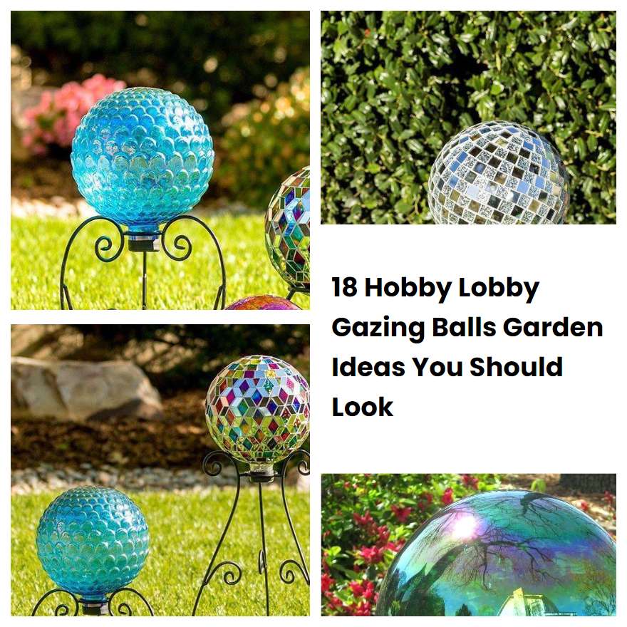 18 Hobby Lobby Gazing Balls Garden Ideas You Should Look