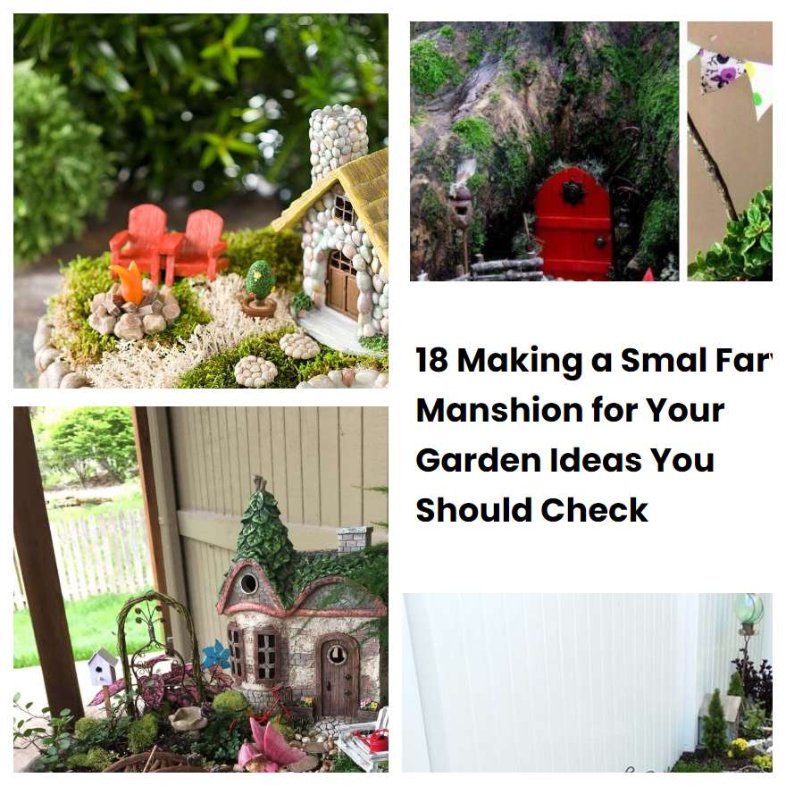 18 Making a Smal Fary Manshion for Your Garden Ideas You Should Check