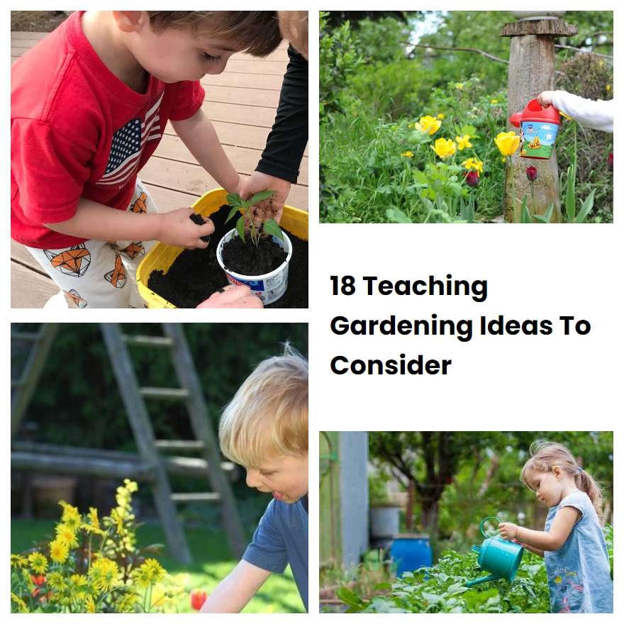 18 Teaching Gardening Ideas To Consider
