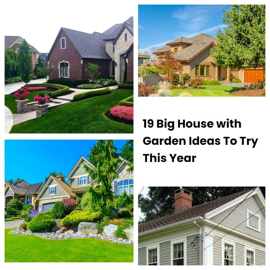 19 Big House with Garden Ideas To Try This Year
