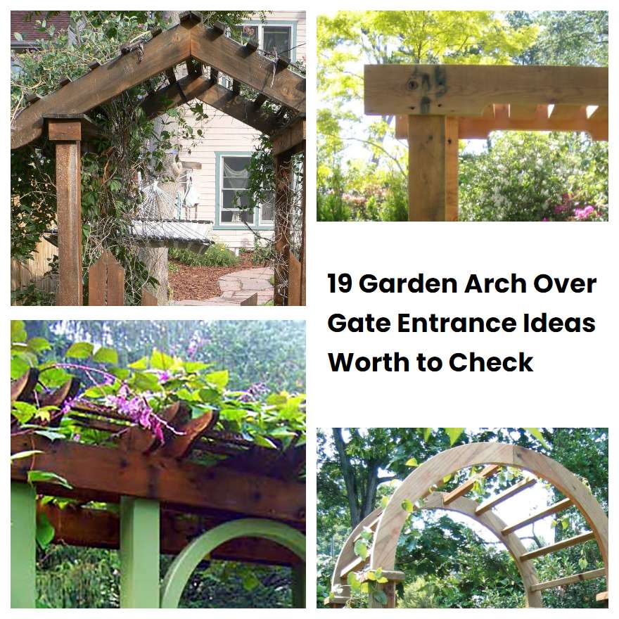 19 Garden Arch Over Gate Entrance Ideas Worth to Check SharonSable