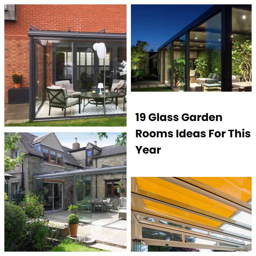 19 Glass Garden Rooms Ideas For This Year