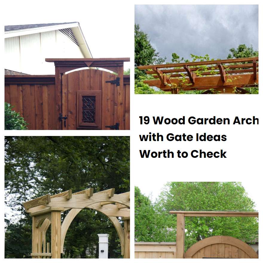19 Wood Garden Arch with Gate Ideas Worth to Check SharonSable