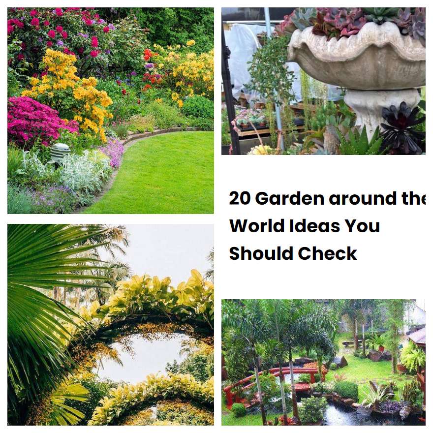 20 Garden around the World Ideas You Should Check