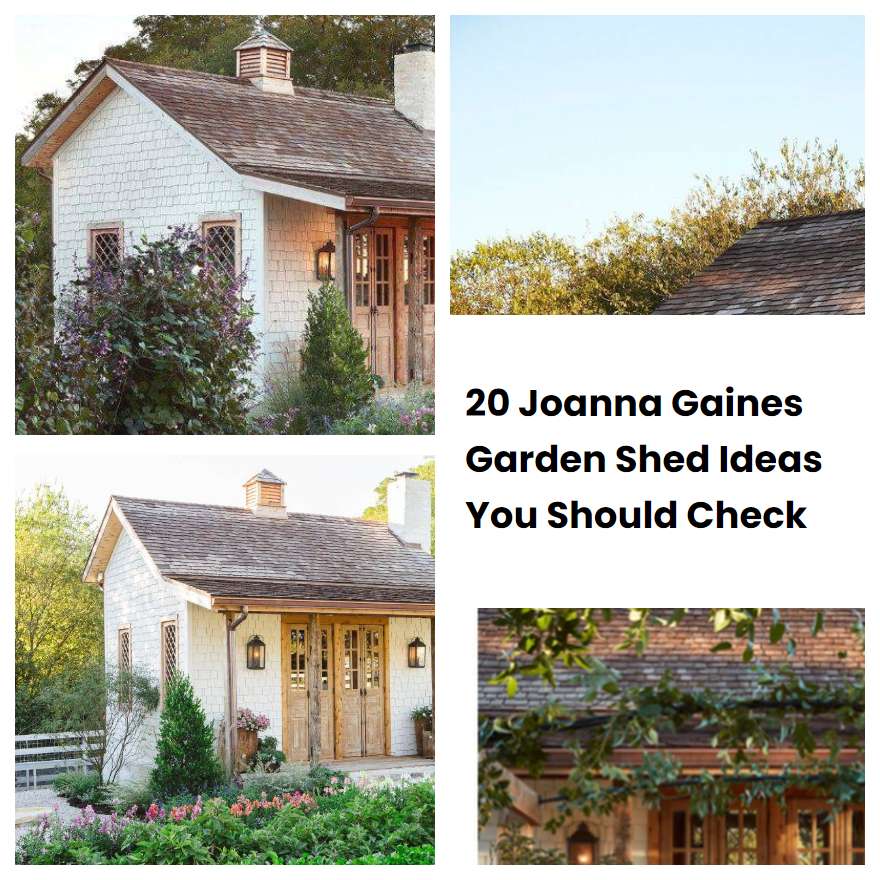 20 Joanna Gaines Garden Shed Ideas You Should Check