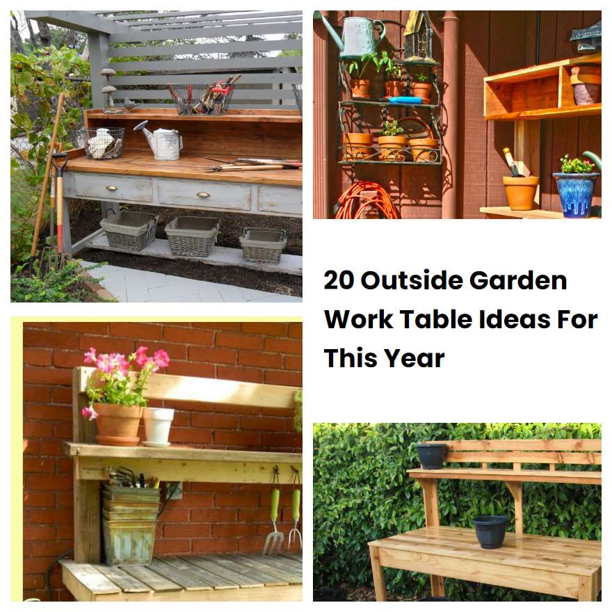 20 Outside Garden Work Table Ideas For This Year SharonSable