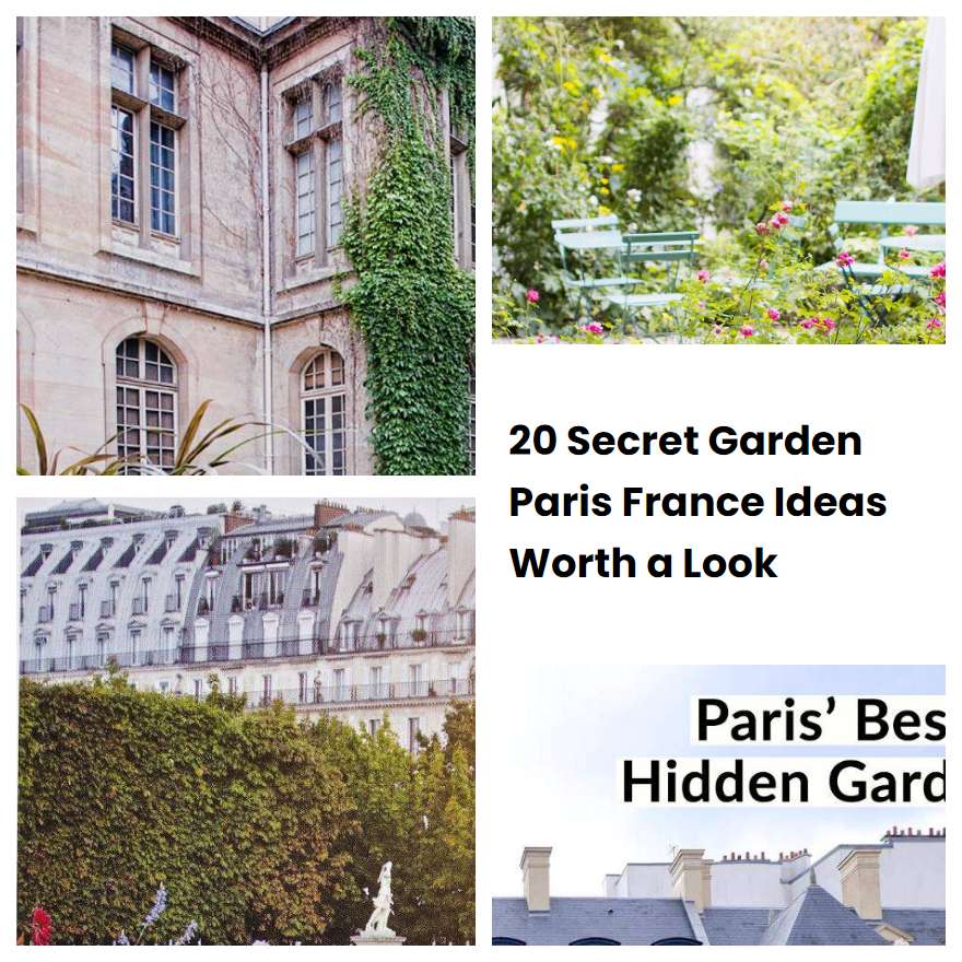 20 Secret Garden Paris France Ideas Worth a Look | SharonSable