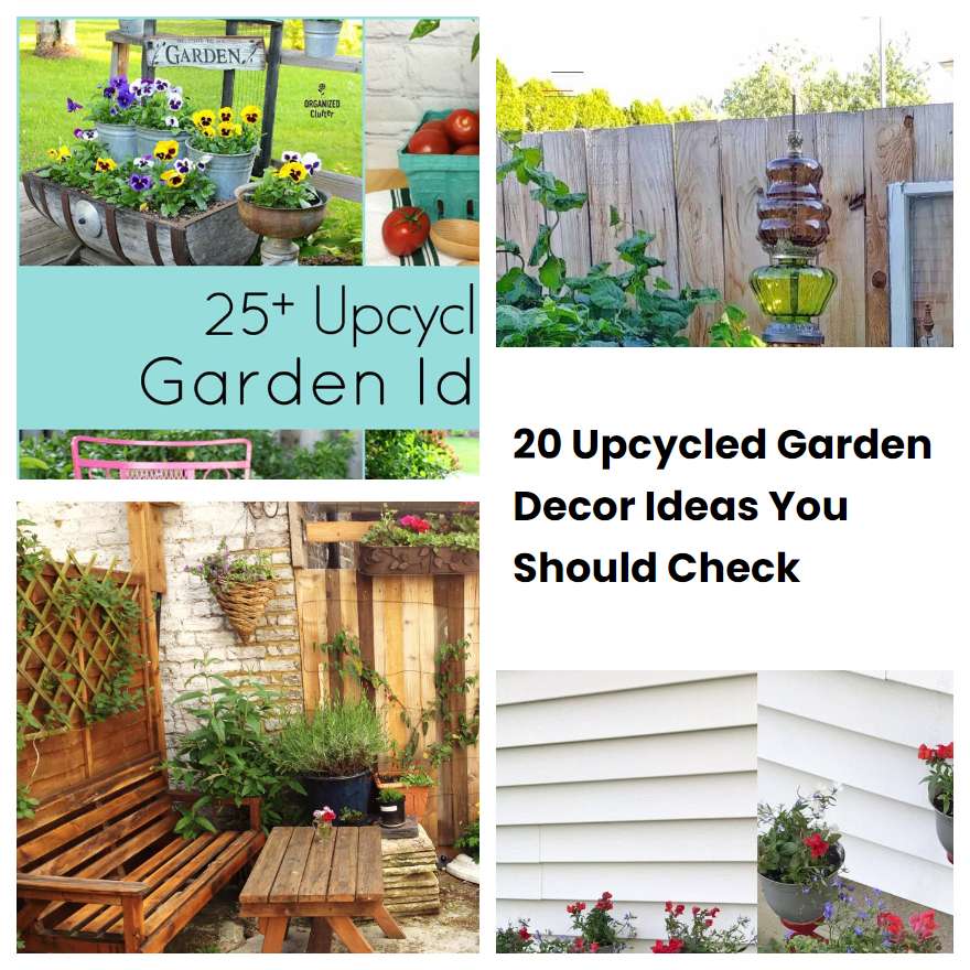 20 Upcycled Garden Decor Ideas You Should Check