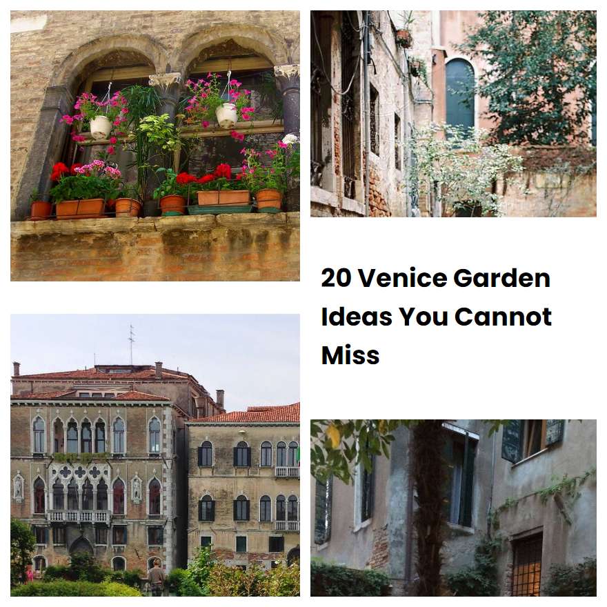 20 Venice Garden Ideas You Cannot Miss