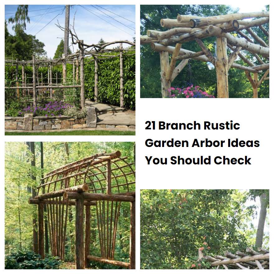 21 Branch Rustic Garden Arbor Ideas You Should Check
