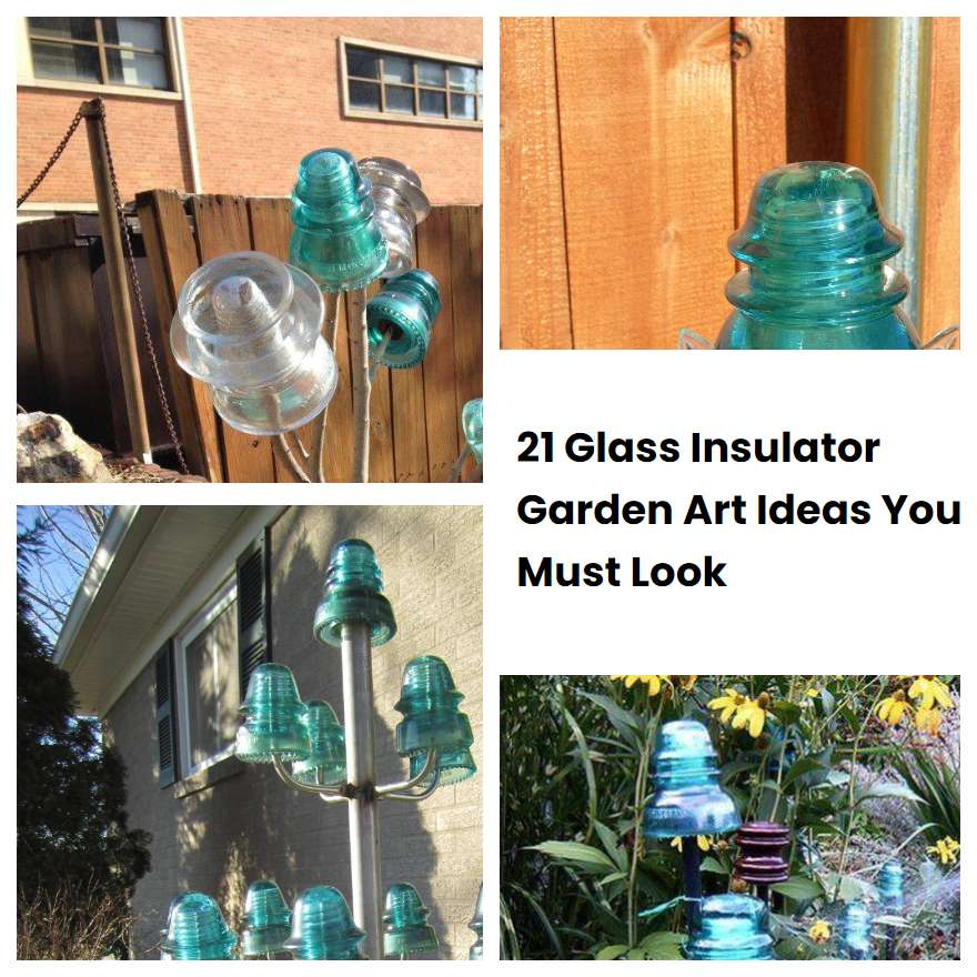 21 Glass Insulator Garden Art Ideas You Must Look