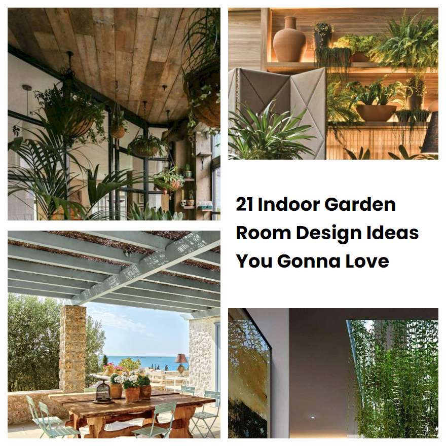 21 Indoor Garden Room Design Ideas You Gonna Love SharonSable