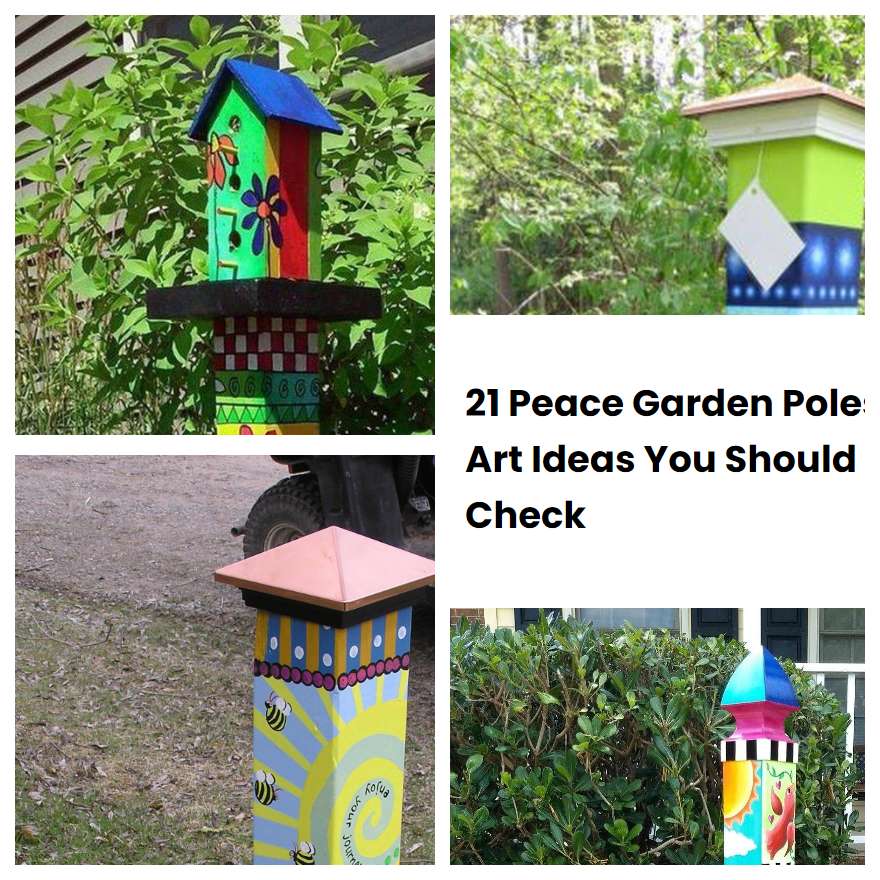 21 Peace Garden Poles Art Ideas You Should Check