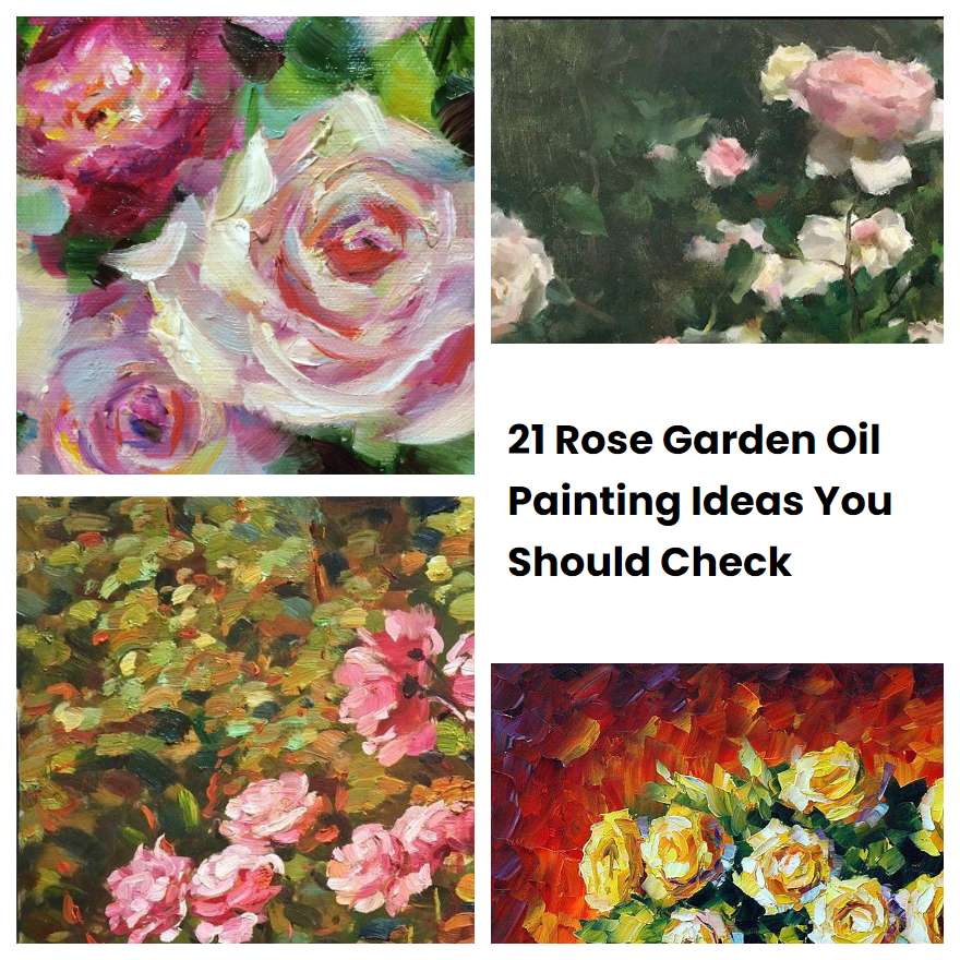 21 Rose Garden Oil Painting Ideas You Should Check