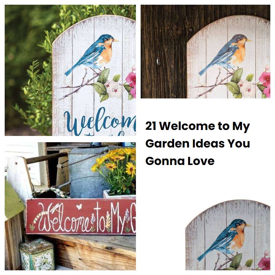 21 Welcome to My Garden Ideas You Gonna Love