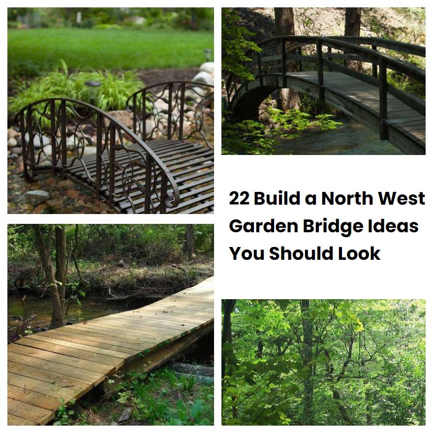 22 Build a North West Garden Bridge Ideas You Should Look