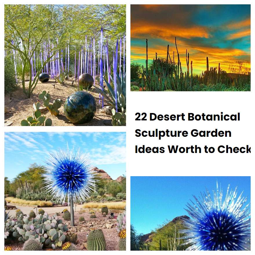 22 Desert Botanical Sculpture Garden Ideas Worth to Check