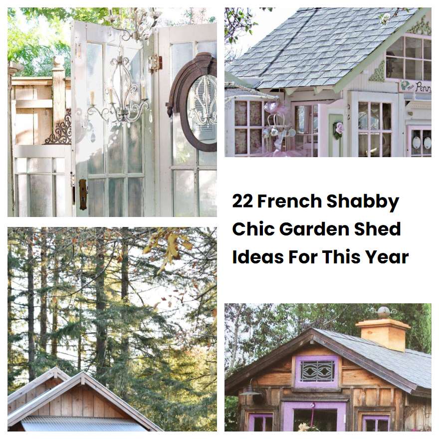 22 French Shabby Chic Garden Shed Ideas For This Year SharonSable