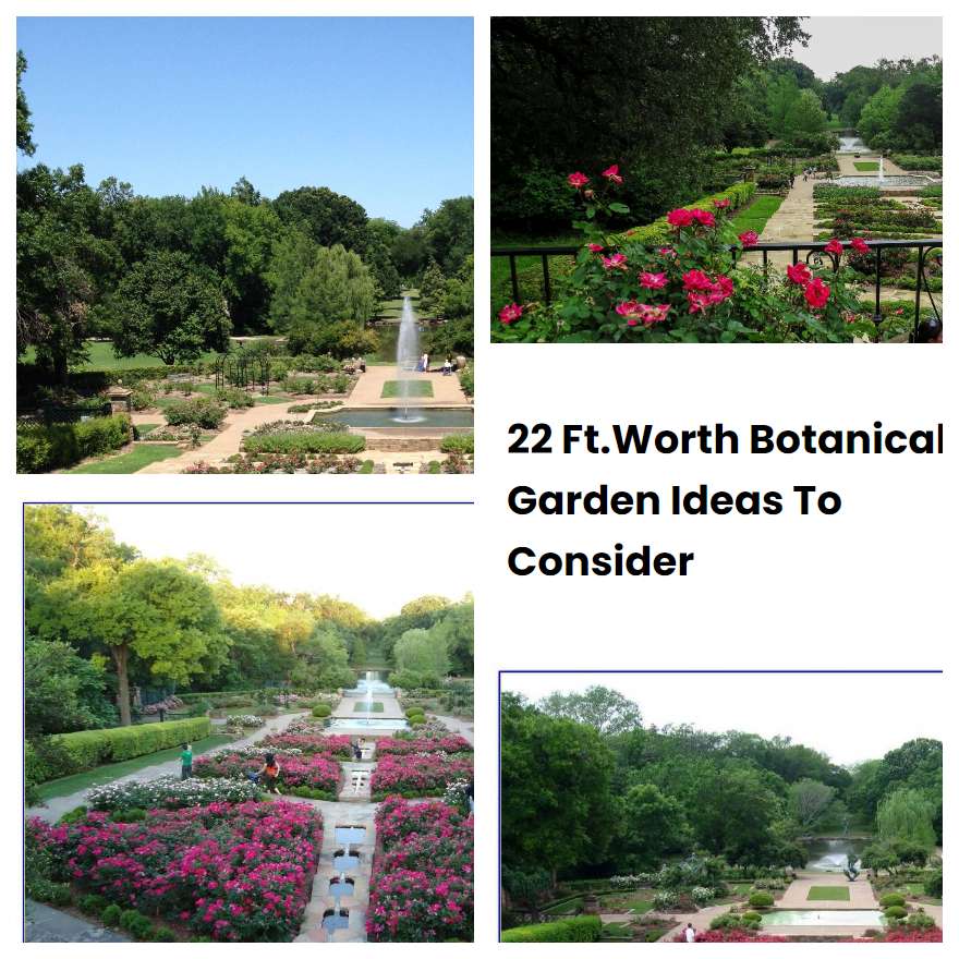 22 Ft.Worth Botanical Garden Ideas To Consider