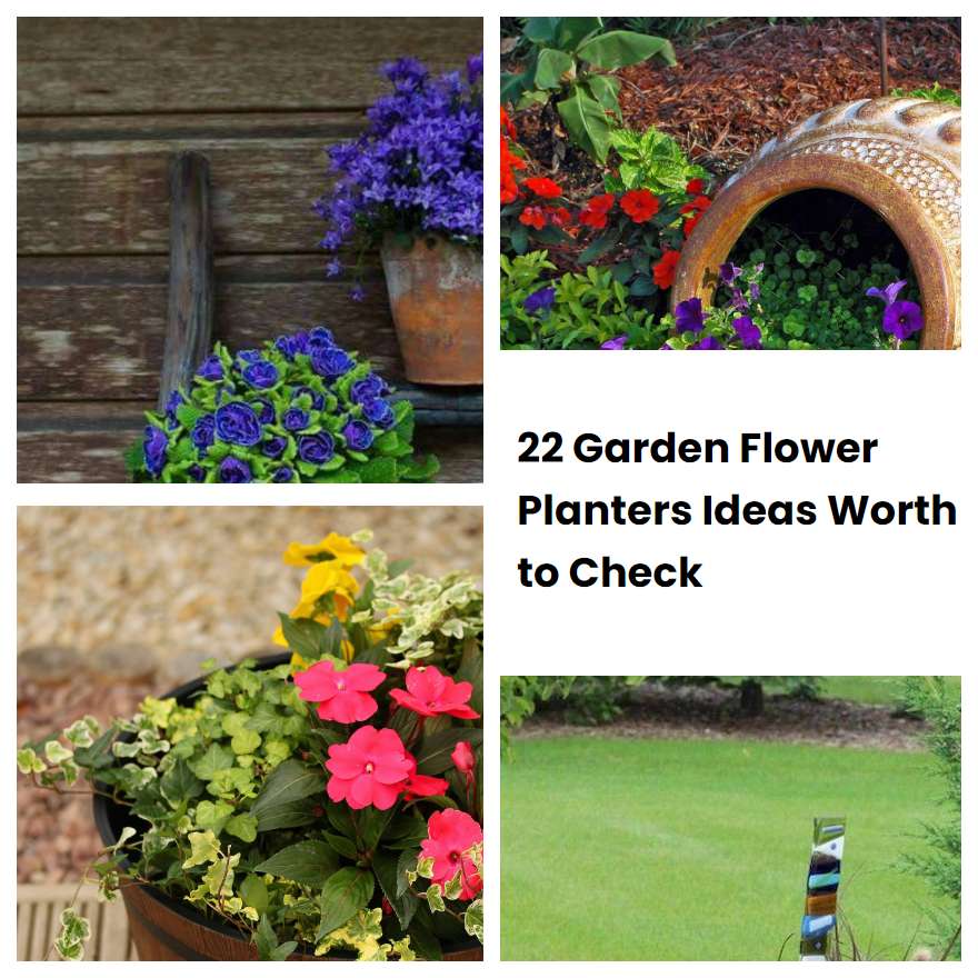 22 Garden Flower Planters Ideas Worth to Check