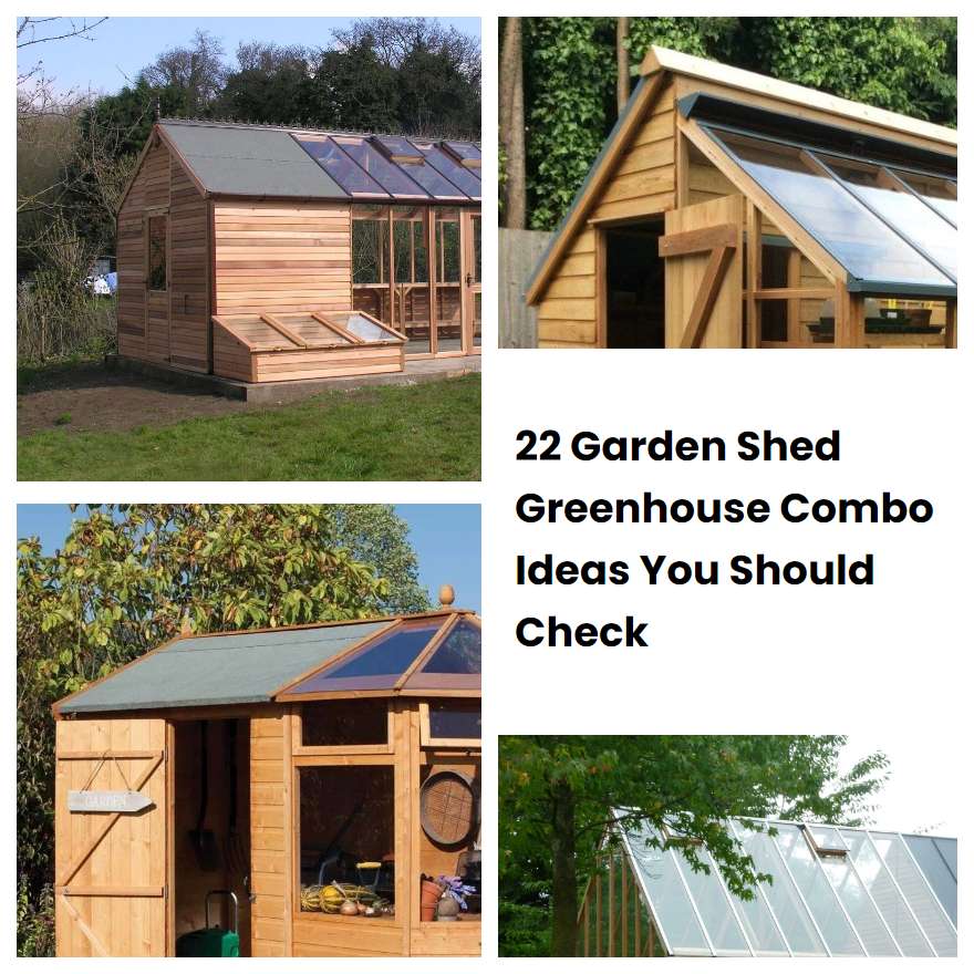 22 Garden Shed Greenhouse Combo Ideas You Should Check