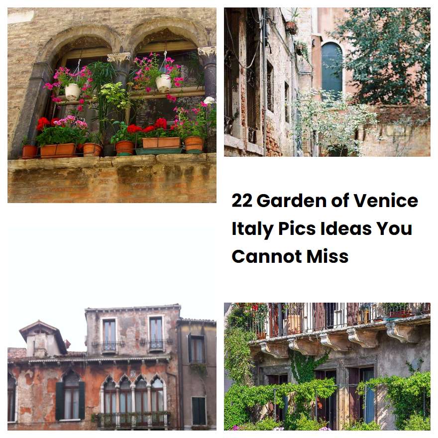 22 Garden of Venice Italy Pics Ideas You Cannot Miss