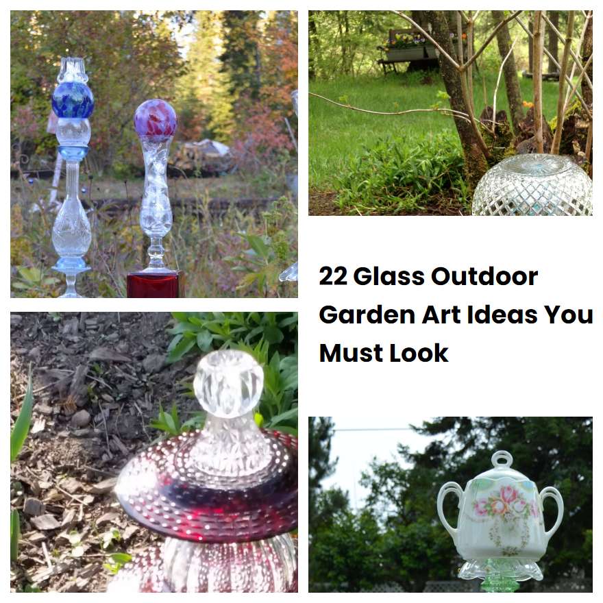 22 Glass Outdoor Garden Art Ideas You Must Look
