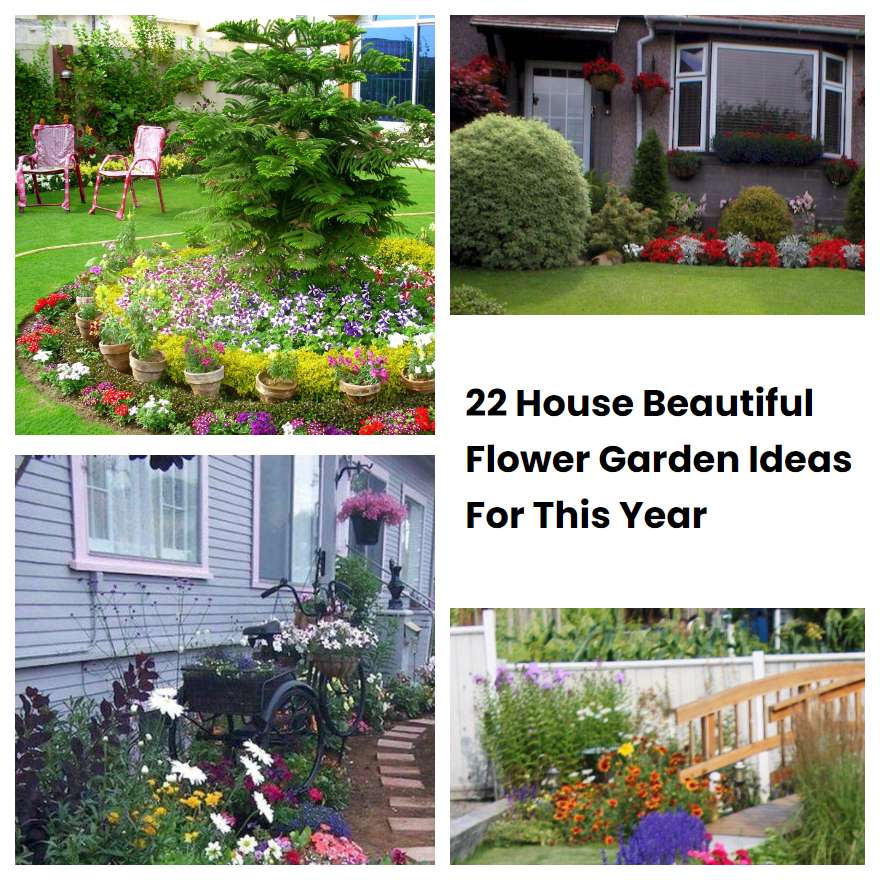 22 House Beautiful Flower Garden Ideas For This Year