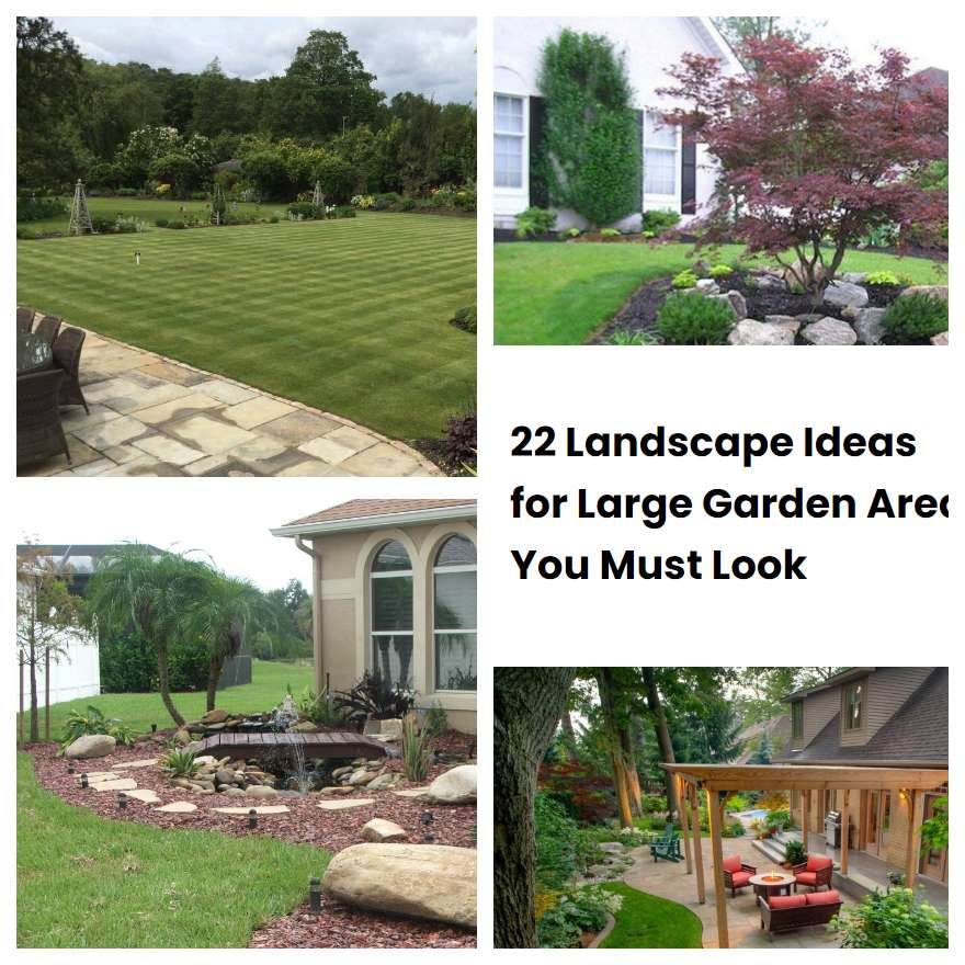 22 Landscape Ideas for Large Garden Area You Must Look