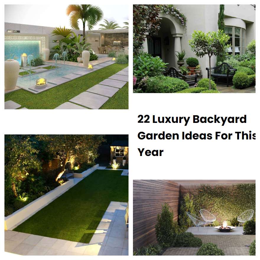 22 Luxury Backyard Garden Ideas For This Year
