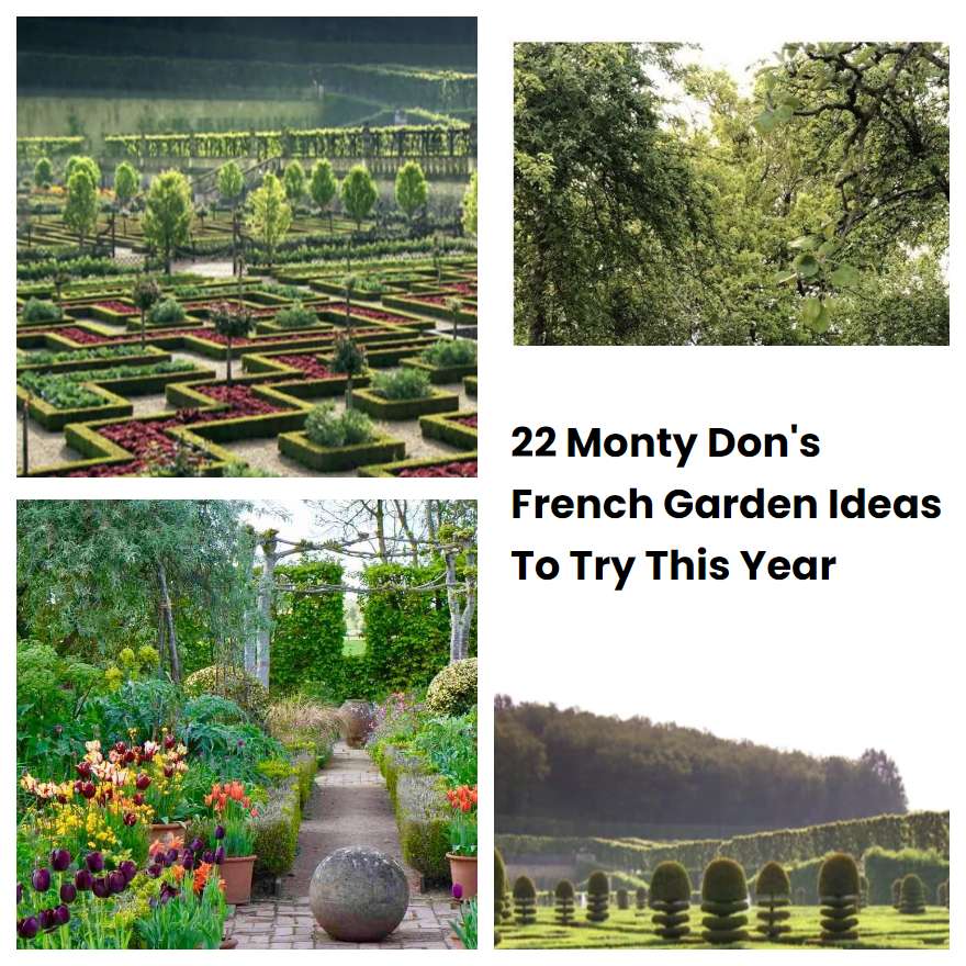 22 Monty Don's French Garden Ideas To Try This Year