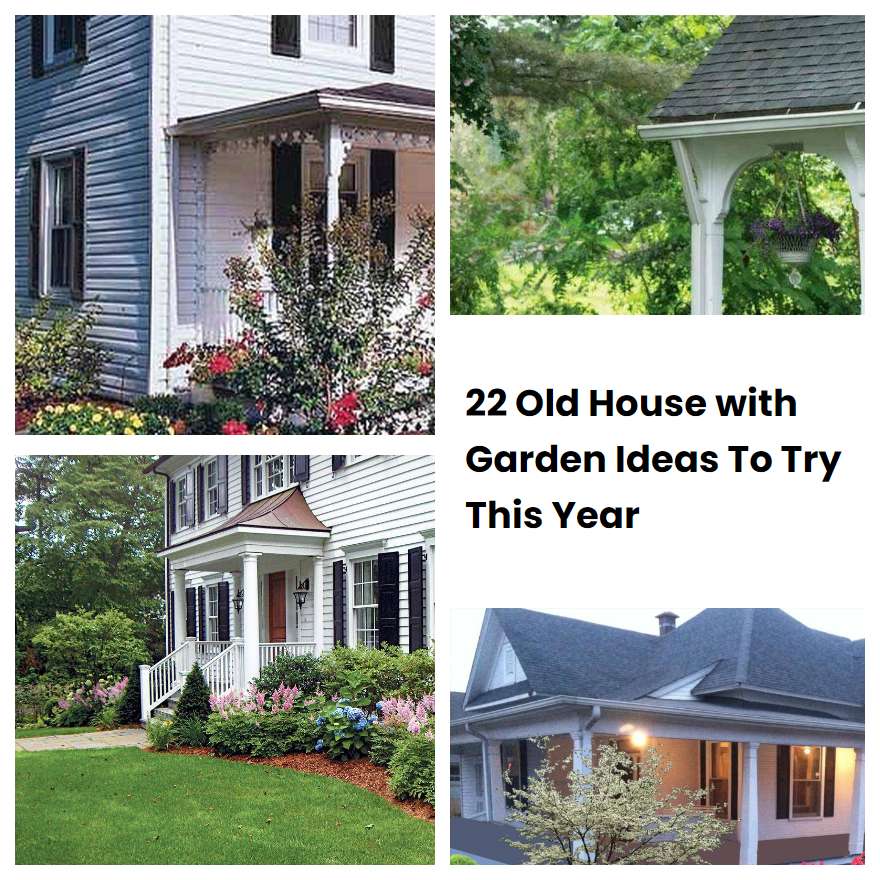 22 Old House with Garden Ideas To Try This Year