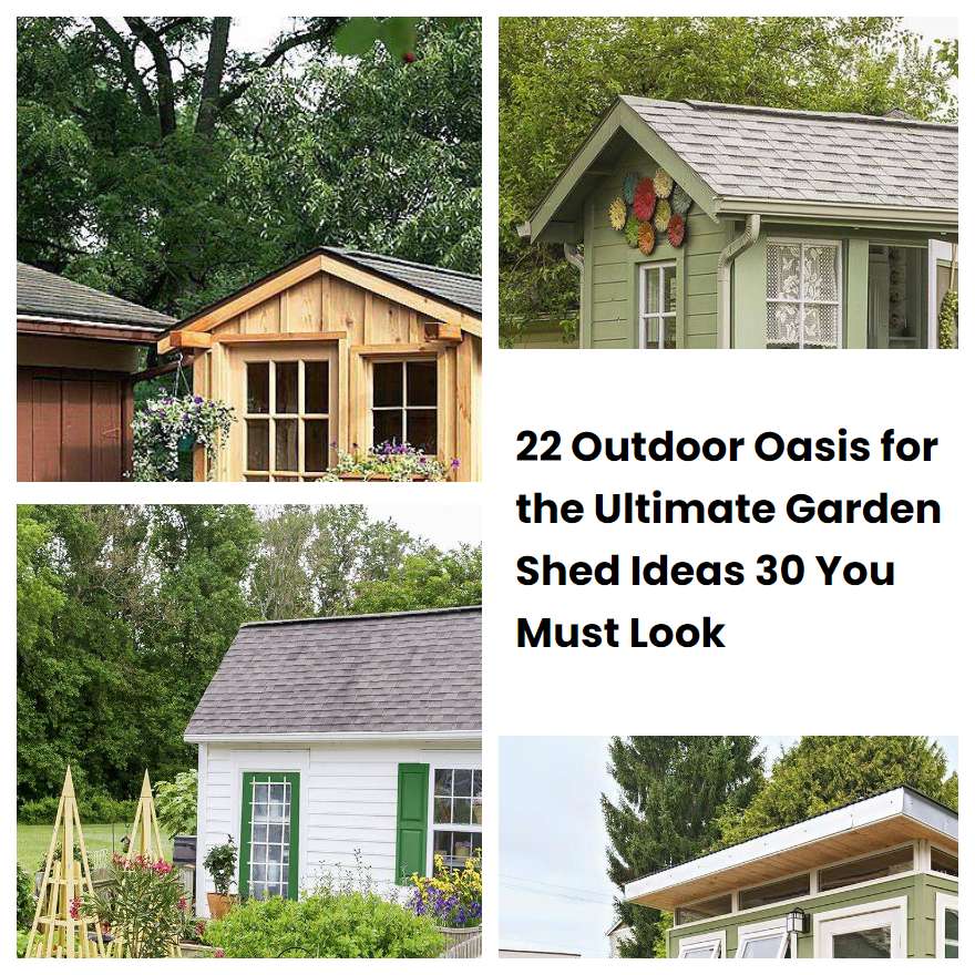 22 Outdoor Oasis for the Ultimate Garden Shed Ideas 30 You Must Look