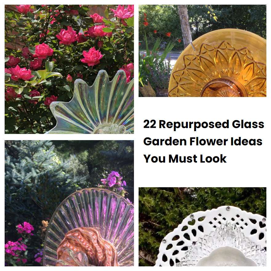 22 Repurposed Glass Garden Flower Ideas You Must Look